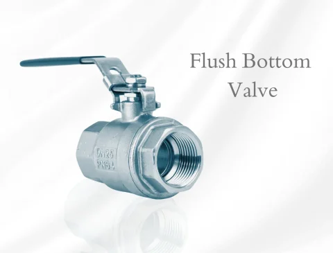 FLUSH BOTTOM VALVE