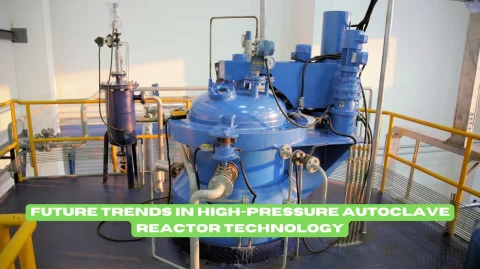 Future Trends in High-Pressure Autoclave Reactor Technology