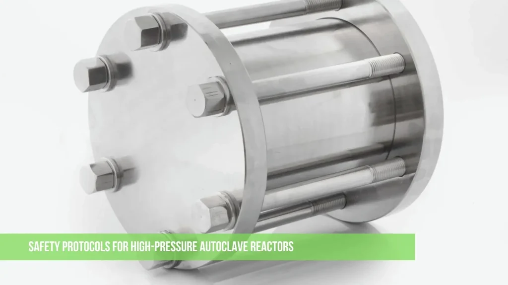 Safety Protocols for High-Pressure Autoclave Reactors