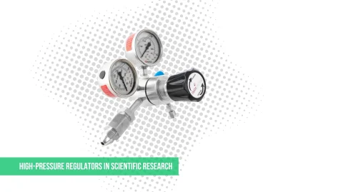 High-Pressure Regulators in Scientific Research