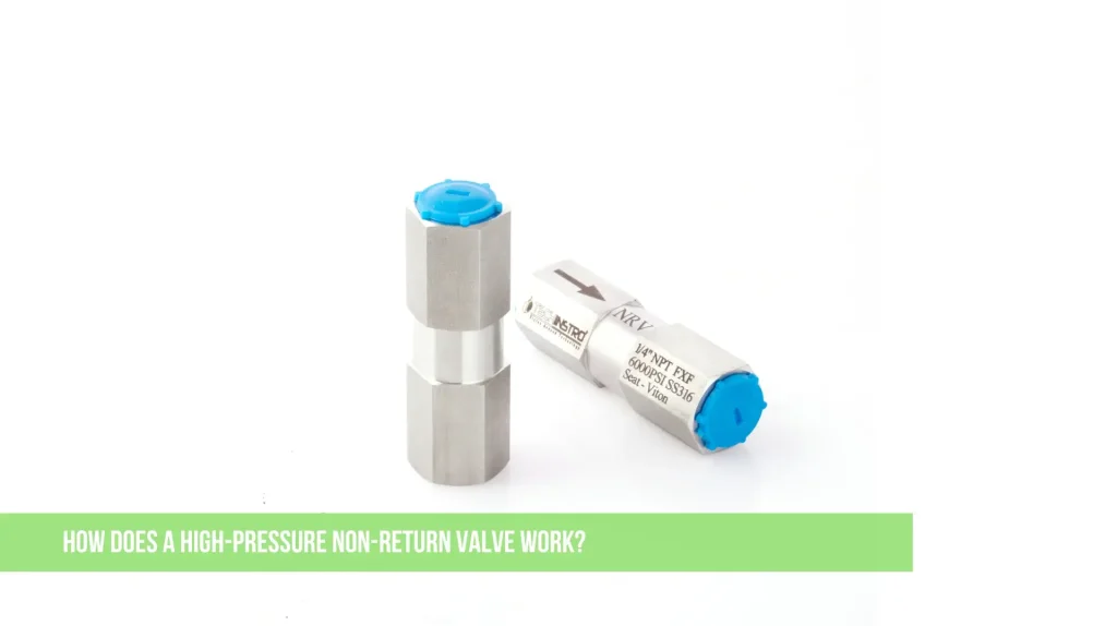 How Does a High-Pressure Non-Return Valve Work
