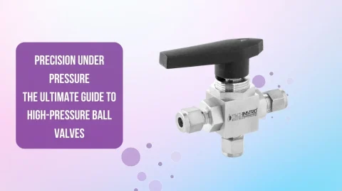 Precision Under Pressure: The Ultimate Guide to High-Pressure Ball Valves