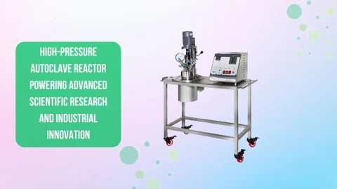 High-Pressure Autoclave Reactor: Powering Advanced Scientific Research and Industrial Innovation